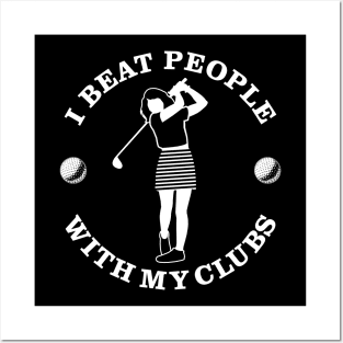 Golf I Beat With My Clubs Posters and Art